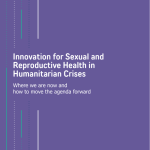 Innovación para la salud sexual y reproductiva en crisis humanitarias – el mundo